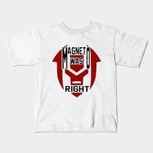 Magneto Was Right Kids T-Shirt